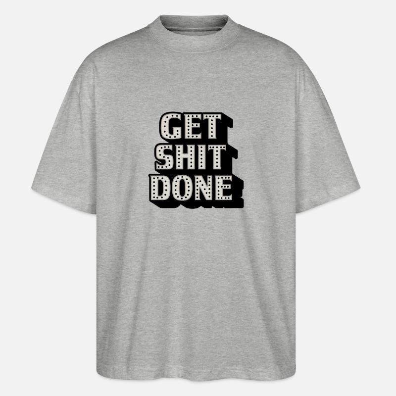 GET SHIT DONE - Stanley/Stella Oversized Unisex Bio T-Shirt Blaster 2.0 - Grau meliert