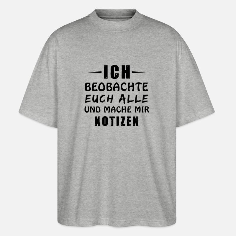 Ich beobachte euch alle - Stanley/Stella Oversized Unisex Bio T-Shirt Blaster 2.0 - Grau meliert