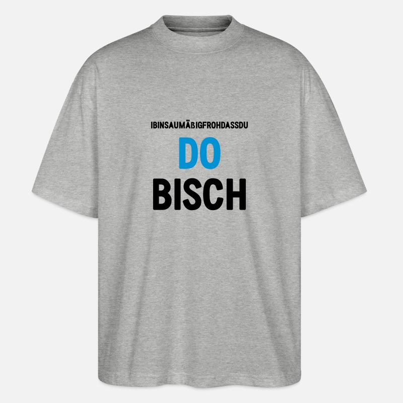 DO BISCH (Spruch) - Stanley/Stella Oversized Unisex Bio T-Shirt Blaster 2.0 - Grau meliert