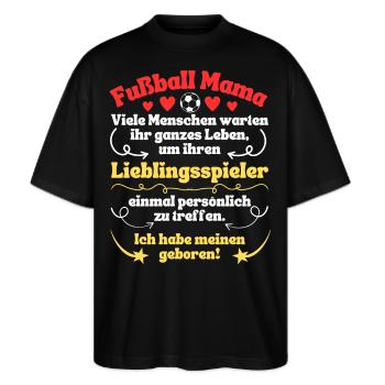 Fußball Mama Lieblingsspieler geboren - Stanley/Stella Oversized Unisex Bio T-Shirt Blaster 2.0 - Schwarz - Vorne - Alina (178cm) & Michal (187cm)