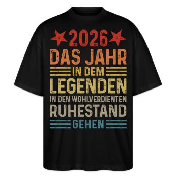 2026 Legende Ruhestand Rentner Pensionär Geschenk - Stanley/Stella Oversized Unisex Bio T-Shirt Blaster 2.0 - Schwarz - Vorne - Alina (178cm) & Michal (187cm)