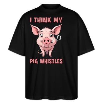 I Think my pig whistles - Stanley/Stella Oversized Unisex Bio T-Shirt Blaster 2.0 - Schwarz - Vorne - Alina (178cm) & Michal (187cm)