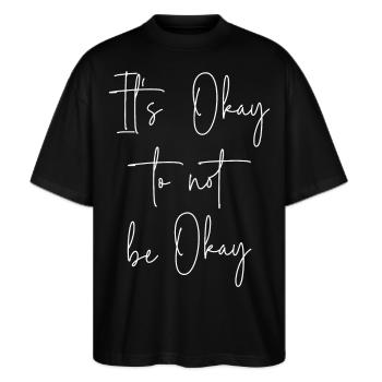 It's Okay to not be Okay - Stanley/Stella Oversized Unisex Bio T-Shirt Blaster 2.0 - Schwarz - Vorne - Alina (178cm) & Michal (187cm)