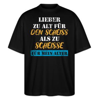 Lieber zu alt, als zu scheiße für mein Alter - Stanley/Stella Oversized Unisex Bio T-Shirt Blaster 2.0 - Schwarz - Vorne - Alina (178cm) & Michal (187cm)