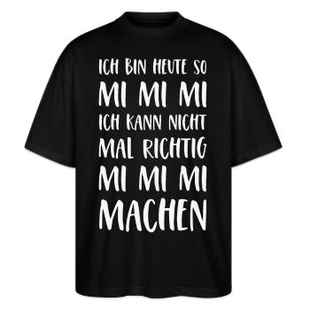 Mimimi Spruch Ich bin heute so Mi Mi Mi Sprüche - Stanley/Stella Oversized Unisex Bio T-Shirt Blaster 2.0 - Schwarz - Vorne - Alina (178cm) & Michal (187cm)