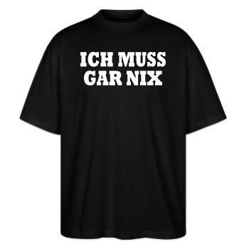 Ich muss gar nix - Stanley/Stella Oversized Unisex Bio T-Shirt Blaster 2.0 - Schwarz - Vorne - Alina (178cm) & Michal (187cm)
