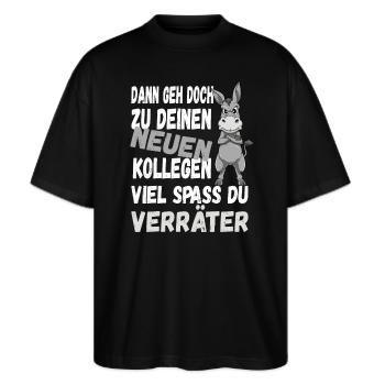 Dann Geh Doch Zu Deinen Neuen Kollegen Du Verräter - Stanley/Stella Oversized Unisex Bio T-Shirt Blaster 2.0 - Schwarz - Vorne - Alina (178cm) & Michal (187cm)