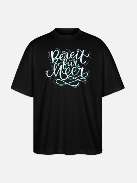 Bereit Für Meer - Stanley/Stella Oversized Unisex Bio T-Shirt Blaster 2.0 - Schwarz