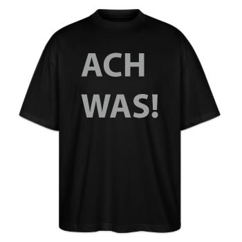 ACH WAS! - Stanley/Stella Oversized Unisex Bio T-Shirt Blaster 2.0 - Schwarz - Vorne - Alina (178cm) & Michal (187cm)