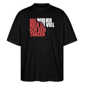 Das wird mir hier zu viel, ich geh tanzen - Stanley/Stella Oversized Unisex Bio T-Shirt Blaster 2.0 - Schwarz - Vorne - Alina (178cm) & Michal (187cm)