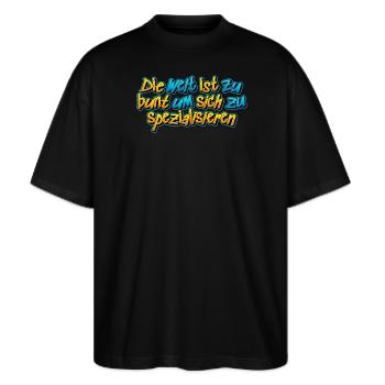 ‪Die Welt ist zu bunt um sich zu spezialisieren‬ - Stanley/Stella Oversized Unisex Bio T-Shirt Blaster 2.0 - Schwarz - Vorne - Alina (178cm) & Michal (187cm)