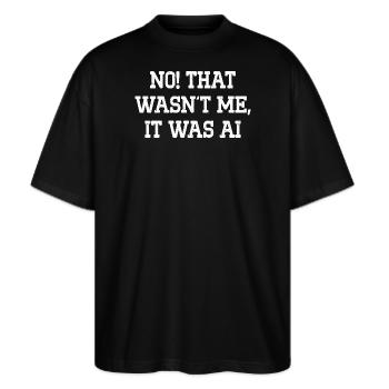 Nein, das war nicht ich, es war KI. - Stanley/Stella Oversized Unisex Bio T-Shirt Blaster 2.0 - Schwarz - Vorne - Alina (178cm) & Michal (187cm)