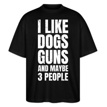 I like dogs guns and maybe 3 people - Stanley/Stella Oversized Unisex Bio T-Shirt Blaster 2.0 - Schwarz - Vorne - Alina (178cm) & Michal (187cm)