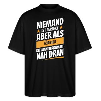 Niemand ist perfekt - Förster - Spruch - Stanley/Stella Oversized Unisex Bio T-Shirt Blaster 2.0 - Schwarz - Vorne - Alina (178cm) & Michal (187cm)