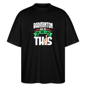 Badminton Me Are Like - Stanley/Stella Oversized Unisex Bio T-Shirt Blaster 2.0 - Schwarz - Vorne - Alina (178cm) & Michal (187cm)