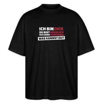 Ich bin dick, Du bist hässlich - Stanley/Stella Oversized Unisex Bio T-Shirt Blaster 2.0 - Schwarz - Vorne - Alina (178cm) & Michal (187cm)