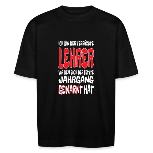 Lehrer Lustige Sprüche Verrückte Lehrer - Stanley/Stella Unisex Oversize Bio-T-Shirt BLASTER