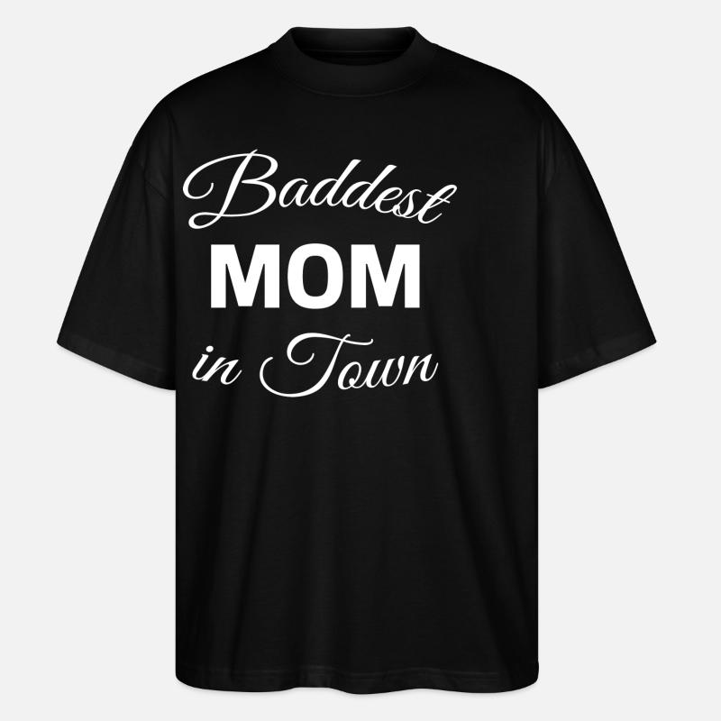 Baddest Mom in Town - Stanley/Stella Oversized Unisex Bio T-Shirt Blaster 2.0 - Schwarz