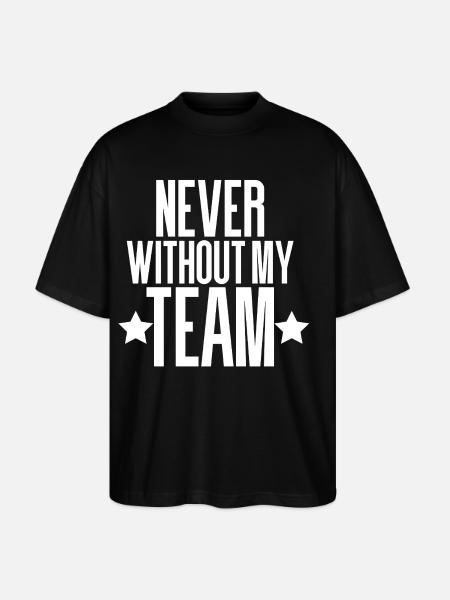 NEVER WITHOUT MY TEAM - Stanley/Stella Oversized Unisex Organic T-shirt Blaster 2.0 - black