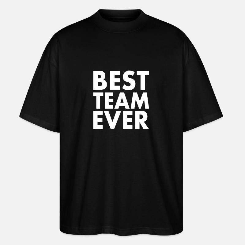 Best team ever - Stanley/Stella Oversized Unisex Organic T-shirt Blaster 2.0 - black