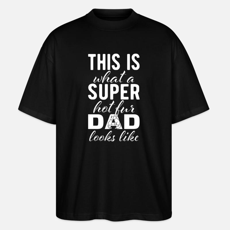 Super hot fur dad - Stanley/Stella Oversized Unisex Bio T-Shirt Blaster 2.0 - Schwarz
