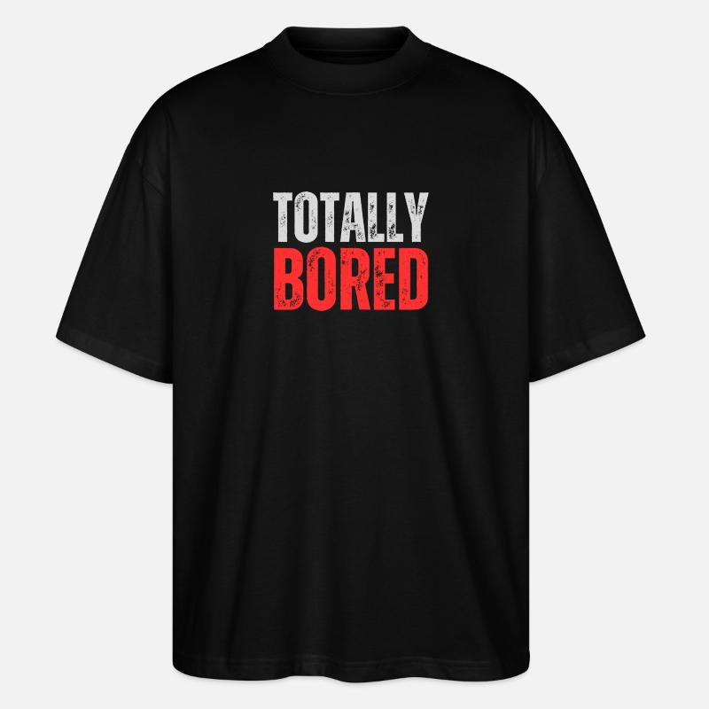 Totally Bored - Stanley/Stella Oversized Unisex Bio T-Shirt Blaster 2.0 - Schwarz