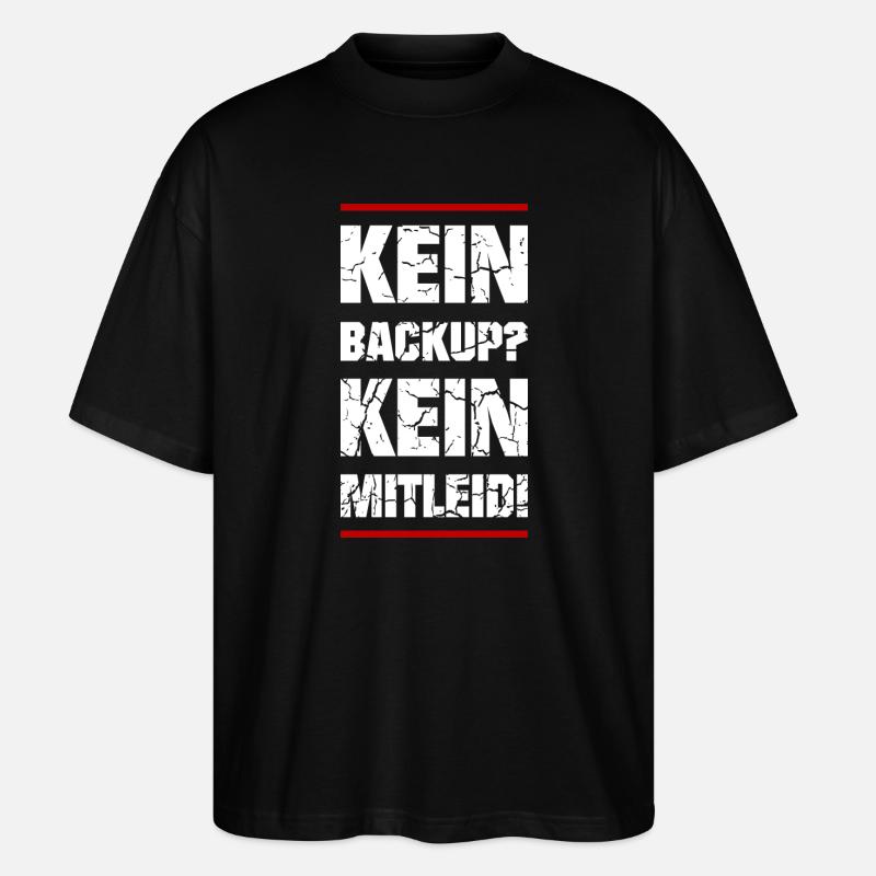 Kein Backup Kein Mitleid - Stanley/Stella Oversized Unisex Bio T-Shirt Blaster 2.0 - Schwarz