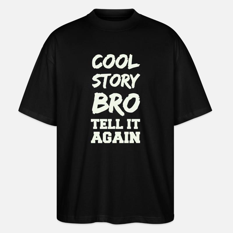 Cool Story Bro Spruch - Stanley/Stella Oversized Unisex Bio T-Shirt Blaster 2.0 - Schwarz