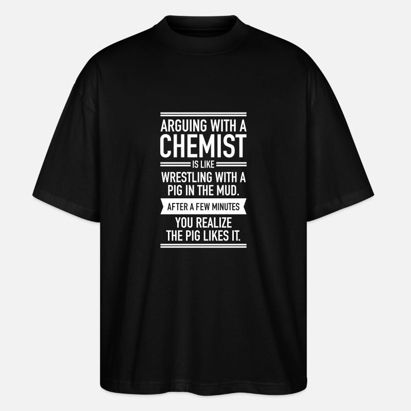 Arguing WIth A Chemist - Stanley/Stella Oversized Unisex Organic T-shirt Blaster 2.0 - black