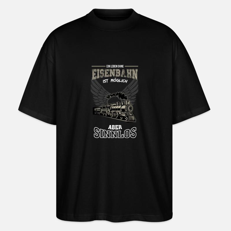 Eisenbahn Leben sinnlos - Geschenk - Stanley/Stella Oversized Unisex Bio T-Shirt Blaster 2.0 - Schwarz