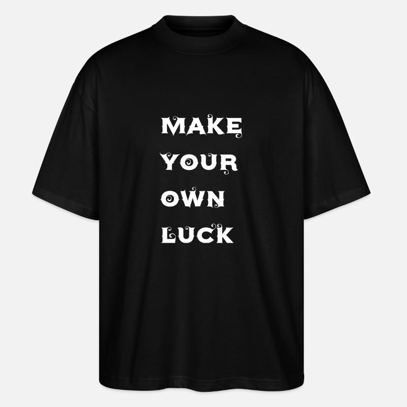 Make your own luck - Stanley/Stella Oversized Unisex Organic T-shirt Blaster 2.0 - black