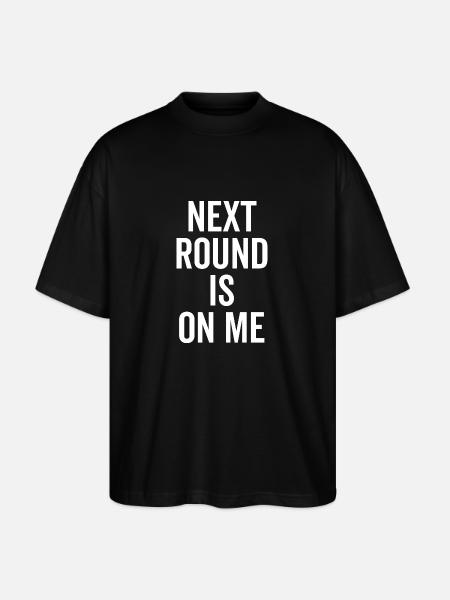 Next Round is on Me - Stanley/Stella Oversized Unisex Organic T-shirt Blaster 2.0 - black