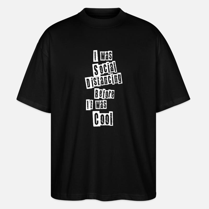 I was social distancing - Stanley/Stella Oversized Unisex Bio T-Shirt Blaster 2.0 - Schwarz