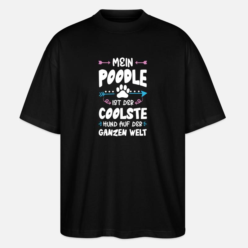 pudel hund spruch - Stanley/Stella Oversized Unisex Bio T-Shirt Blaster 2.0 - Schwarz