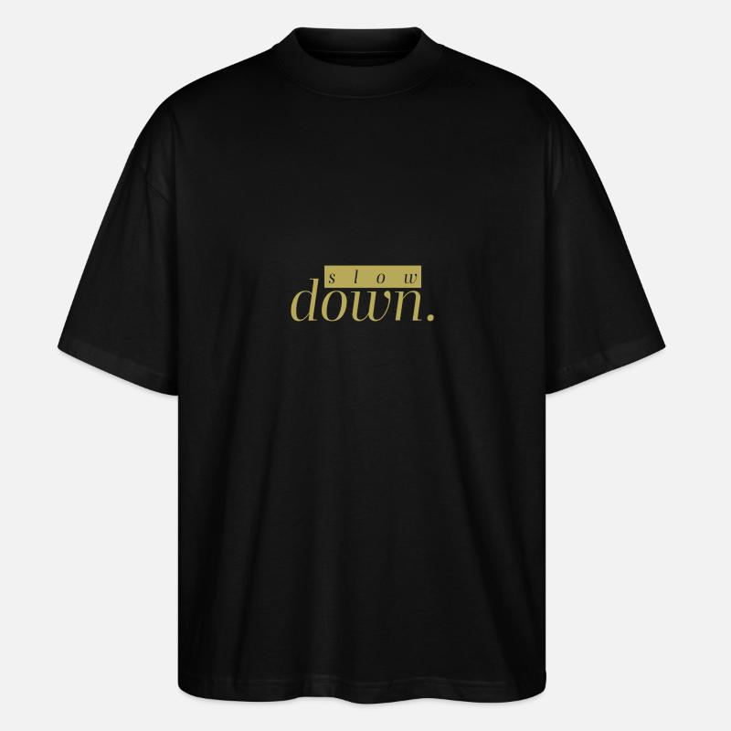 slow down - Stanley/Stella Oversized Unisex Bio T-Shirt Blaster 2.0 - Schwarz