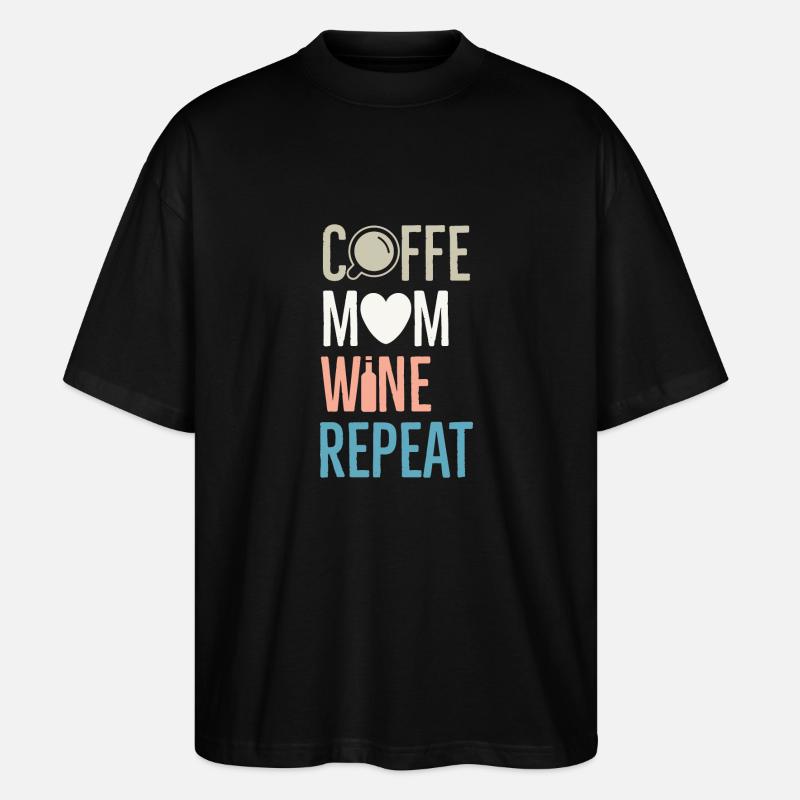 Coffee Mom Wine Repeat - Stanley/Stella Oversized Unisex Organic T-shirt Blaster 2.0 - black