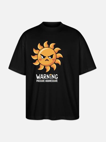Warning Passive Aggressive Sun Face - Stanley/Stella Oversized Unisex Organic T-shirt Blaster 2.0 - black