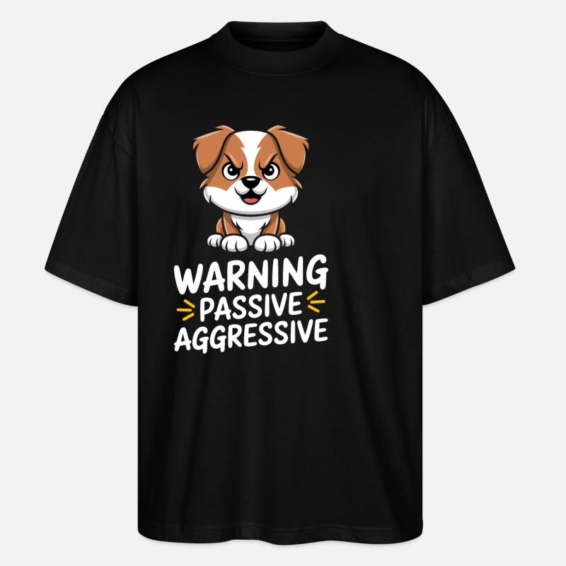 Passive Aggressive Dog Warning - Stanley/Stella Oversized Unisex Organic T-shirt Blaster 2.0 - black