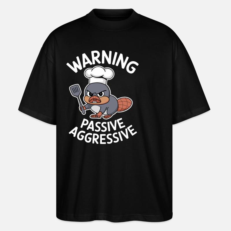 Beware Passive Aggressive Cook - Stanley/Stella Oversized Unisex Organic T-shirt Blaster 2.0 - black