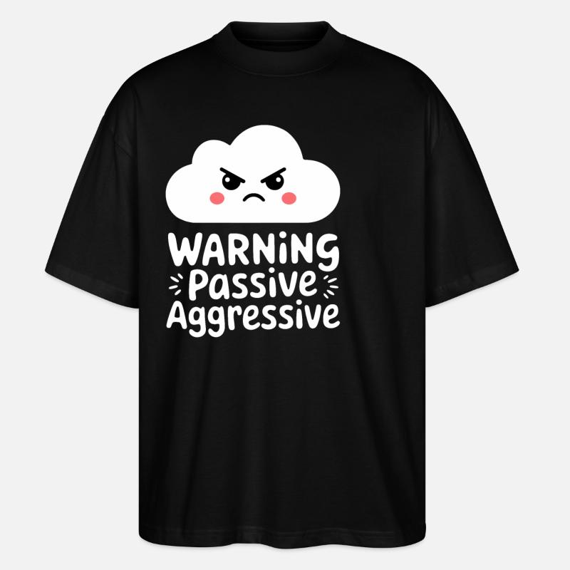 Warning: Passive Aggressive Cloud - Stanley/Stella Oversized Unisex Organic T-shirt Blaster 2.0 - black