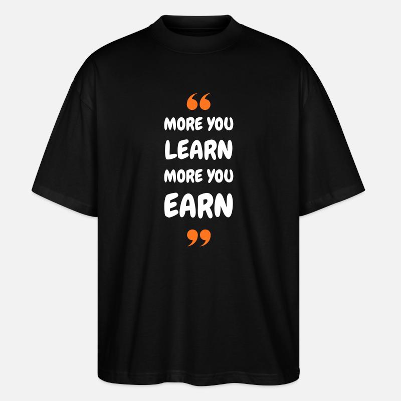 Plus vous apprenez, plus vous gagnez - T-shirt bio Blaster 2.0 coupe oversize Stanley/Stella Unisexe - noir