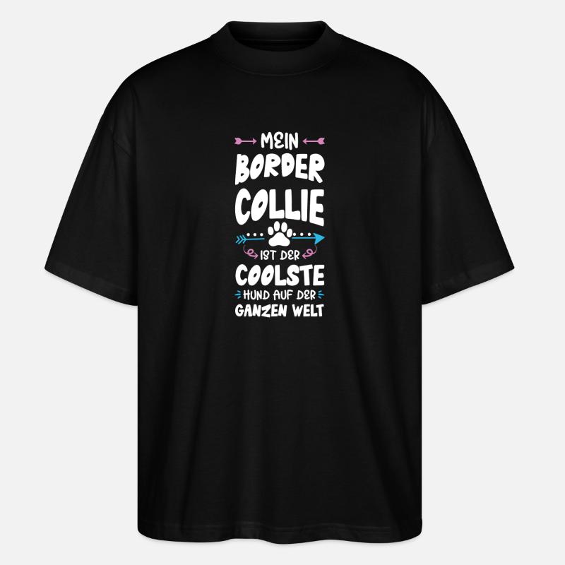 border collie hund spruch - Stanley/Stella Oversized Unisex Bio T-Shirt Blaster 2.0 - Schwarz