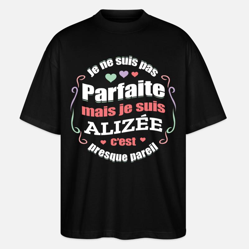 ALIZÉE PARFAITE - PRENOM ALIZÉE - T-shirt bio Blaster 2.0 coupe oversize Stanley/Stella Unisexe - noir