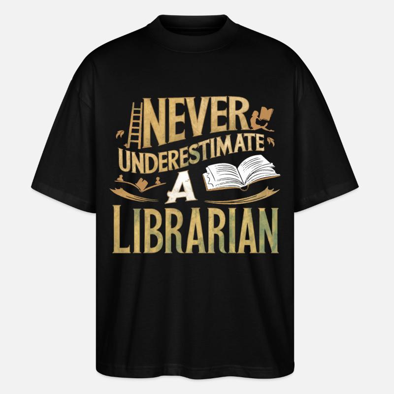 Never Underestimate a Librarian - Stanley/Stella Oversized Unisex Organic T-shirt Blaster 2.0 - black
