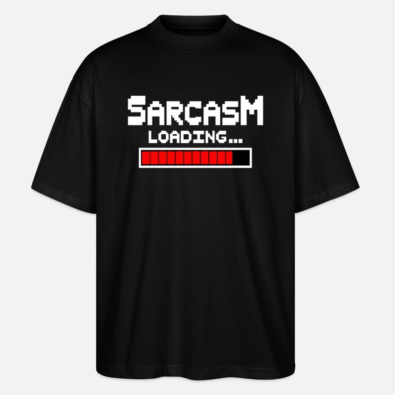 Sarcasm Loading Humor - Stanley/Stella Oversized Unisex Organic T-shirt Blaster 2.0 - black