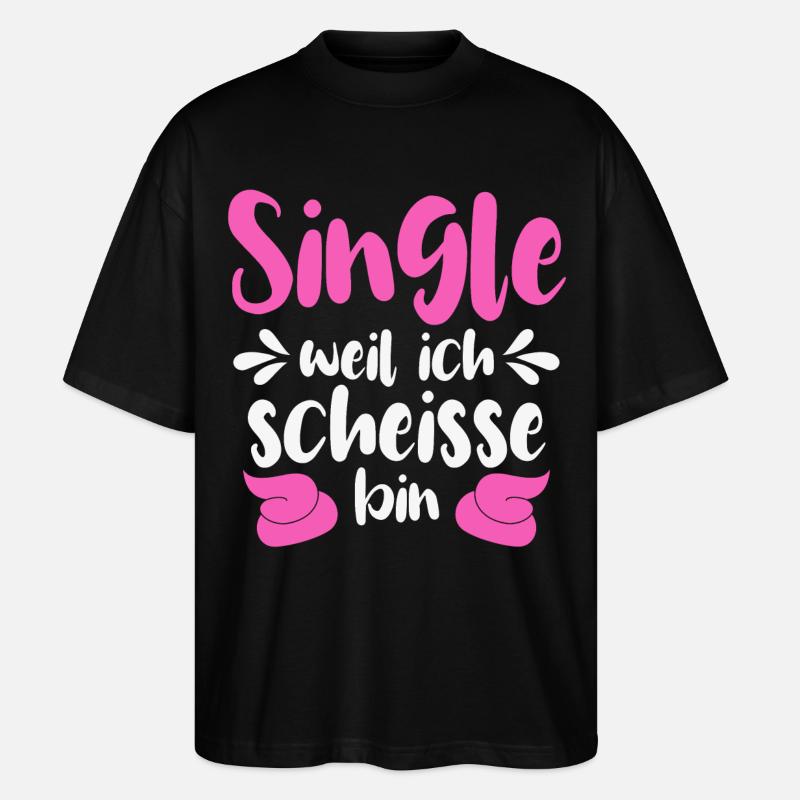 Single weil ich scheiße bin - Stanley/Stella Oversized Unisex Bio T-Shirt Blaster 2.0 - Schwarz