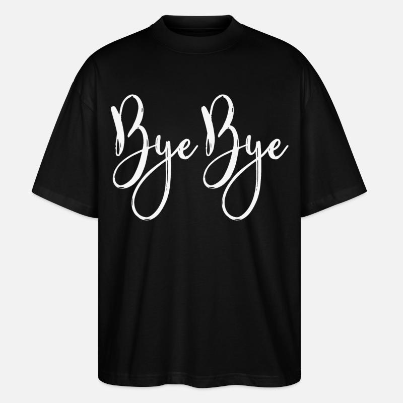 Bye Bye - Stanley/Stella Oversized Unisex Bio T-Shirt Blaster 2.0 - Schwarz