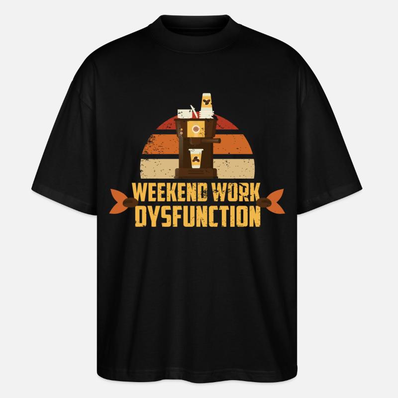 Weekend work ! Dysfunction - Stanley/Stella Oversized Unisex Organic T-shirt Blaster 2.0 - black