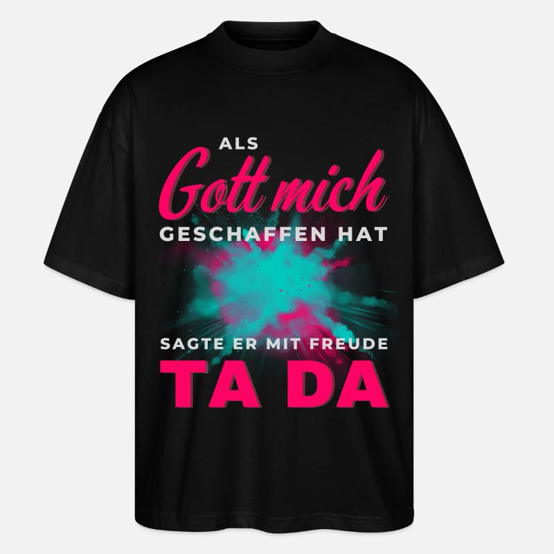 Gott hat mich geschaffen Ta Da - Stanley/Stella Oversized Unisex Bio T-Shirt Blaster 2.0 - Schwarz