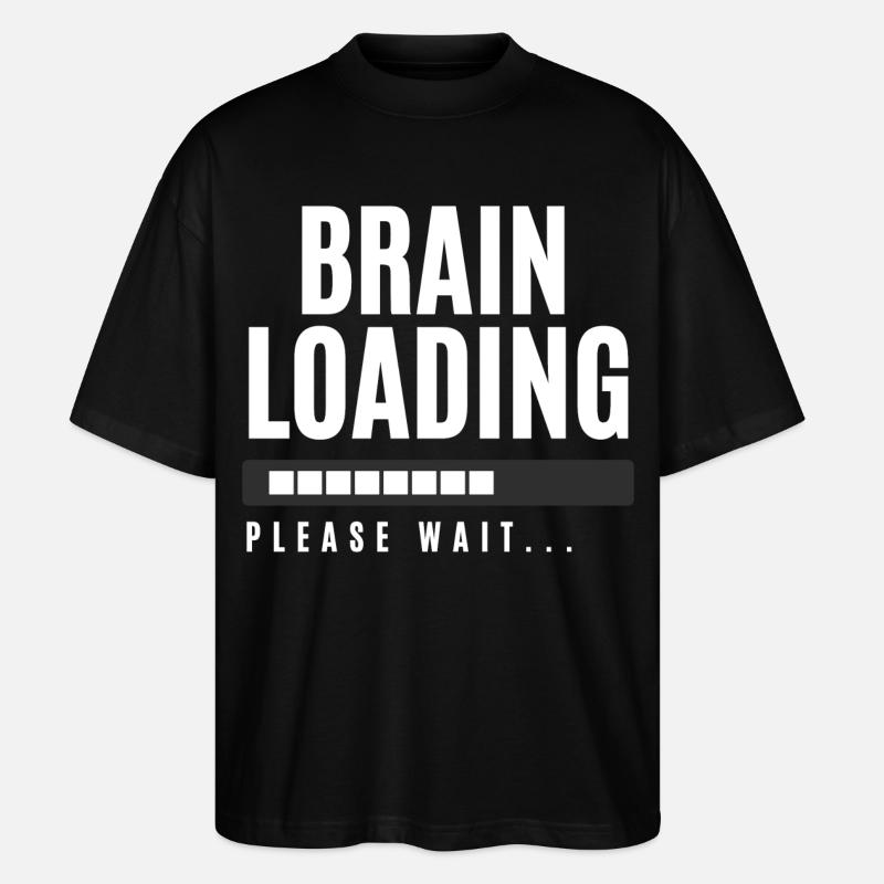 Brain Loading Please Wait - Stanley/Stella Oversized Unisex Organic T-shirt Blaster 2.0 - black